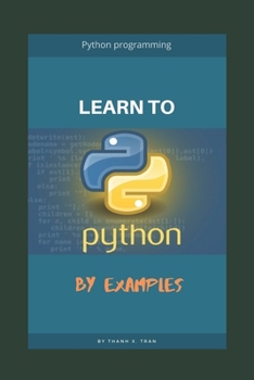 Learn to Python programming by examples: Guide to Python step-by-step for Beginners