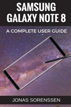 Paperback Samsung Galaxy Note 8: All Encompasing User Guide and Awesome Tips and Tricks (+ updates!) [Booklet] Book