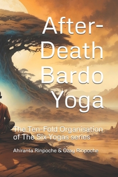 Paperback After-Death Bardo Yoga: The Ten-Fold Organisation of The Six Yogas series Book