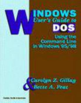 Paperback Windows User's Guide to DOS: Using the Command Line in Windows 95/98 Book