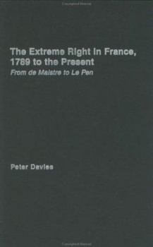 Paperback The Extreme Right in France, 1789 to the Present: From de Maistre to Le Pen Book