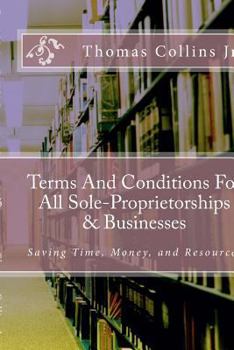 Paperback Terms And Conditions For All Sole-Proprietorships & Businesses: Saving Time, Money, and Resources Book