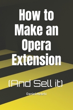 Paperback How to Make an Opera Extension: (And Sell it) Book