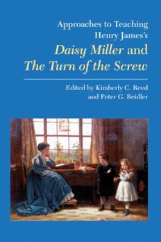 Approaches to Teaching Henry James's Daisy Miller and the Turn of the Screw (Approaches to Teaching World Literature, Vol. 86)