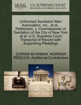 Paperback Uniformed Sanitation Men Association, Inc., et al., Petitioners, V. Commissioner of Sanitation of the City of New York et al. U.S. Supreme Court Trans Book