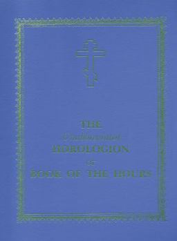 Hardcover The Unabbreviated Horologion or Book of the Hours [Large Print] Book