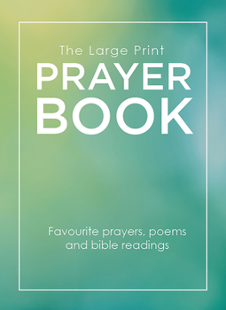 Paperback The Large Print Prayer Book: Favourite Prayers, Poems and Bible Readings Book