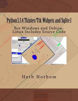 Paperback Python3.3.4 Tkinter/Ttk Widgets and Sqlite3: For Windows and Debian-Linux Includes Source Code Book