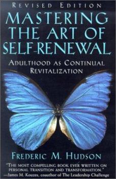 Hardcover Mastering the Art of Self-Renewal: Adulthood as Continual Revitalization Book