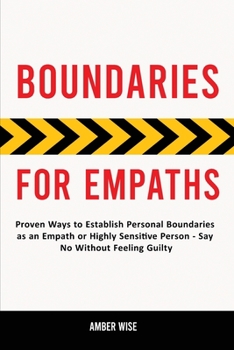 Paperback Boundaries for Empaths: Proven Ways to Establish Personal Boundaries as an Empath or Highly Sensitive Person - Say No Without Feeling Guilty Book