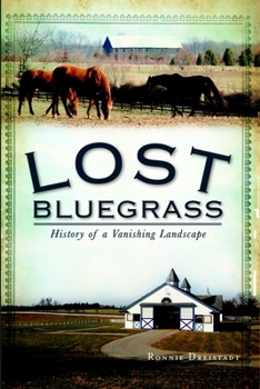 Paperback Lost Bluegrass: History of a Vanishing Landscape Book