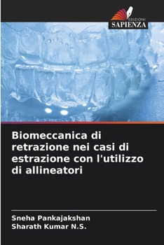 Biomeccanica di retrazione nei casi di estrazione con l'utilizzo di allineatori (Italian Edition)