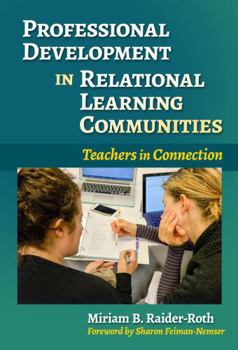 Paperback Professional Development in Relational Learning Communities: Teachers in Connection Book