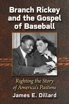 Branch Rickey and the Gospel of Baseball: Righting the Story of America's Pastime