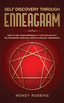 Paperback Self Discovery Through Enneagram: How to Use Your Personality Type For Healthy Relationships, Spiritual Growth and Self Awareness Book