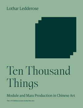 Paperback Ten Thousand Things: Module and Mass Production in Chinese Art Book