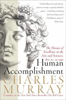 Paperback Human Accomplishment: The Pursuit of Excellence in the Arts and Sciences, 800 B.C. to 1950 Book