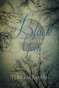 Black Moon: The Moonlight Trilogy 2 - Book #2 of the Moonlight Trilogy