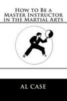 Paperback How to Be a Master Instructor in the Martial Arts Book