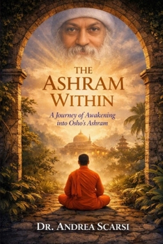 The Ashram Within: A Journey of Awakening into Osho’s Ashram