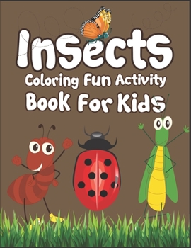Paperback Insects Coloring Fun Activity Book for Kids: 50+ Insects Drawing Pages to Color! Suitable for Children Ages 3-10 Book