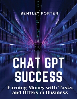 Paperback Chat GPT Success: Earning Money with Tasks and Offers in Business Book