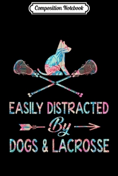 Paperback Composition Notebook: Easily Distracted By Dogs And Lacrosse Journal/Notebook Blank Lined Ruled 6x9 100 Pages Book