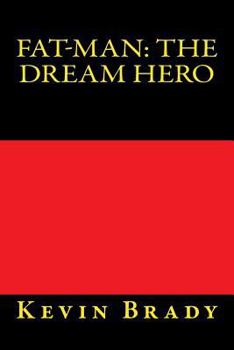 Paperback Fat-Man: the Dream Hero Book