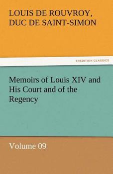 Paperback Memoirs of Louis XIV and His Court and of the Regency - Volume 09 Book