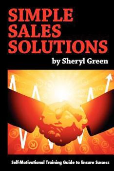 Paperback Simple Sales Solutions: Self-Motivational Training Guide to Ensure Success Book