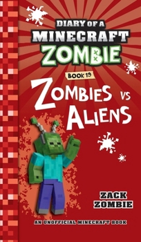 Diary of a Minecraft Zombie Book 19: Zombies Vs. Aliens - Book #19 of the Diary of a Minecraft Zombie