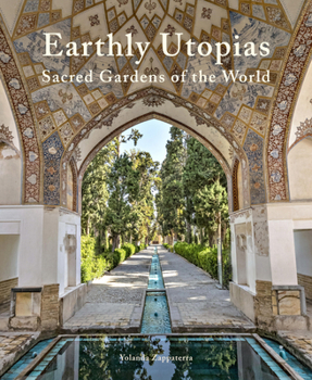 Hardcover Earthly Utopias: Sacred Gardens of the World Book