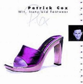 Paperback PATRICK COX WIT, IRONY AND FOOTWEAR /ANGLAIS Book