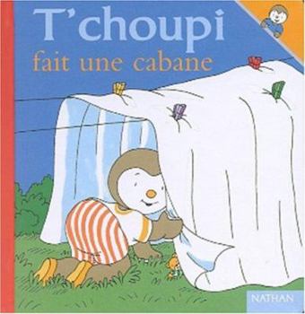 Hardcover T'choupi Fait Une Cabane [French] Book
