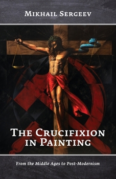 Paperback The Crucifixion in Painting: From the Middle Ages to Post-Modernism Book