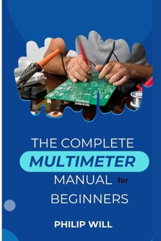 Paperback The Complete Multimeter Manual for Beginners Book