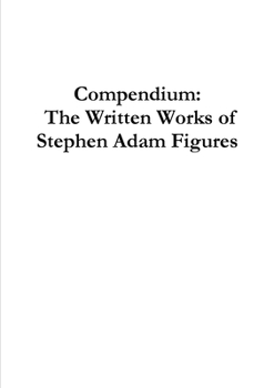 Paperback Compendium: The Written Works of Stephen Adam Figures Book