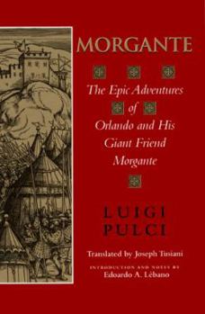 Hardcover Morgante: The Epic Adventures of Orlando and His Giant Friend Morgante (Indiana Masterpiece Editions) Book