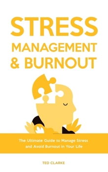 Hardcover Stress Management & Burnout: The Ultimate Guide to Manage Stress and Avoid Burnout in Your Life Book