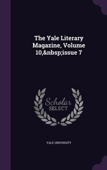Hardcover The Yale Literary Magazine, Volume 10, Issue 7 Book