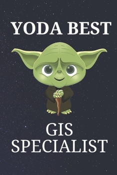 Paperback Yoda Best GIS Specialist: Unique Appreciation Gift with Beautiful Design and a Premium Matte Softcover Book
