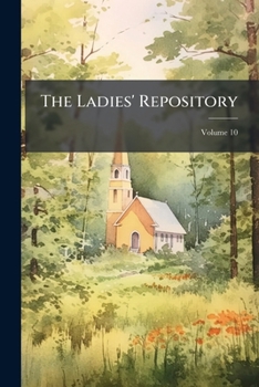 Paperback The Ladies' Repository; Volume 10 Book