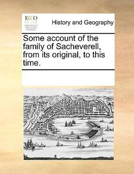 Paperback Some Account of the Family of Sacheverell, from Its Original, to This Time. Book