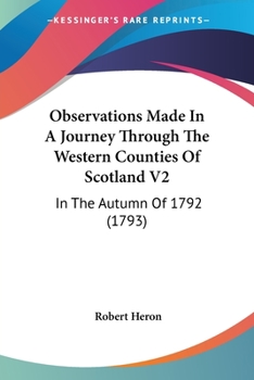 Paperback Observations Made In A Journey Through The Western Counties Of Scotland V2: In The Autumn Of 1792 (1793) Book