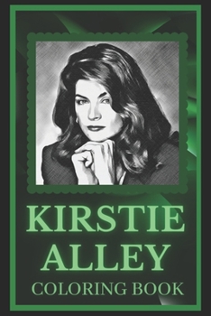 Paperback Kirstie Alley Coloring Book: Spark Curiosity and Explore The World of Kirstie Alley Book