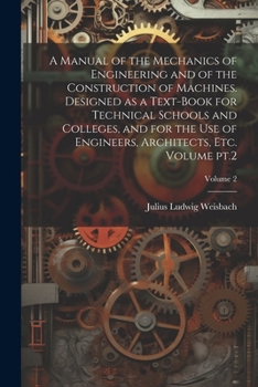 Paperback A Manual of the Mechanics of Engineering and of the Construction of Machines. Designed as a Text-book for Technical Schools and Colleges, and for the Book