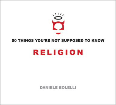 Paperback 50 Things You're Not Supposed to Know: Religion Book