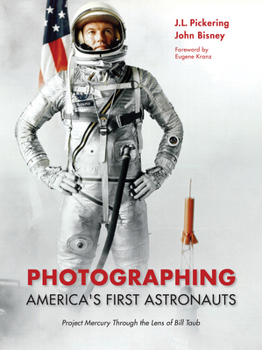 Hardcover Photographing America's First Astronauts: Project Mercury Through the Lens of Bill Taub Book