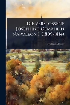 Paperback Die verstossene Josephine. Gemählin Napoleon I. (1809-1814) [German] Book