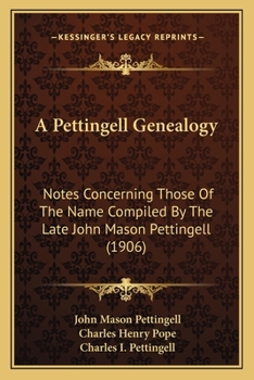 Paperback A Pettingell Genealogy: Notes Concerning Those Of The Name Compiled By The Late John Mason Pettingell (1906) Book